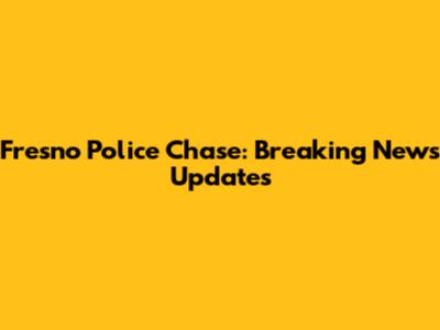 Fresno Police Chase: Breaking News Updates