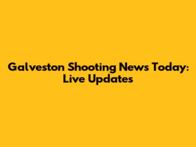 Galveston Shooting News Today: Live Updates