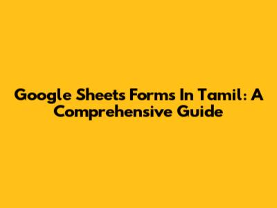 Google Sheets Forms In Tamil: A Comprehensive Guide