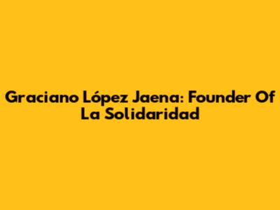 Graciano López Jaena: Founder Of La Solidaridad