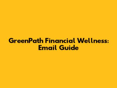 GreenPath Financial Wellness: Email Guide