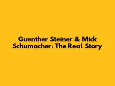 Guenther Steiner & Mick Schumacher: The Real Story