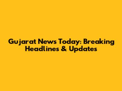 Gujarat News Today: Breaking Headlines & Updates