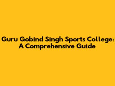 Guru Gobind Singh Sports College: A Comprehensive Guide