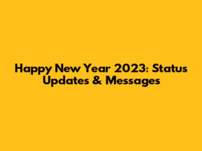 Happy New Year 2023: Status Updates & Messages