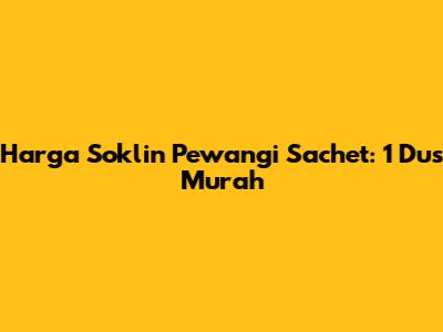Harga Soklin Pewangi Sachet: 1 Dus Murah