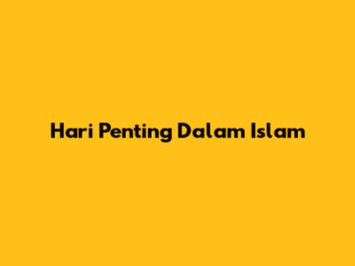 Hari Penting Dalam Islam