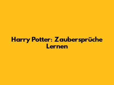 Harry Potter: Zaubersprüche Lernen
