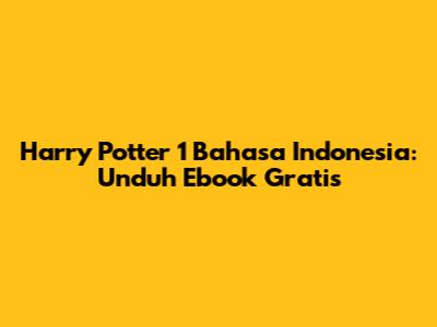 Harry Potter 1 Bahasa Indonesia: Unduh Ebook Gratis