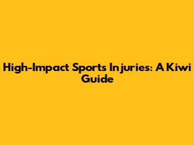 High-Impact Sports Injuries: A Kiwi Guide