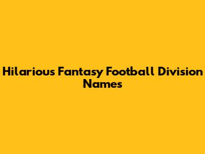 Hilarious Fantasy Football Division Names