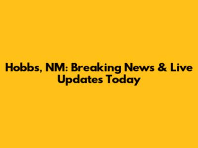 Hobbs, NM: Breaking News & Live Updates Today