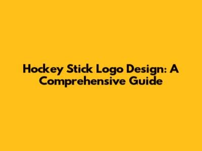 Hockey Stick Logo Design: A Comprehensive Guide