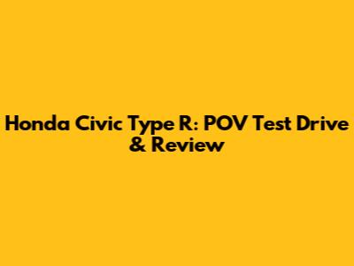 Honda Civic Type R: POV Test Drive & Review