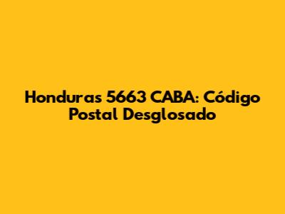 Honduras 5663 CABA: Código Postal Desglosado