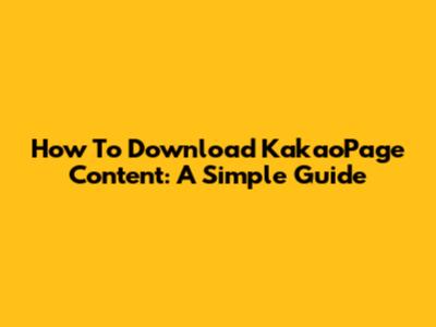 How To Download KakaoPage Content: A Simple Guide