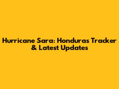 Hurricane Sara: Honduras Tracker & Latest Updates