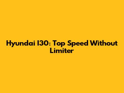 Hyundai I30: Top Speed Without Limiter