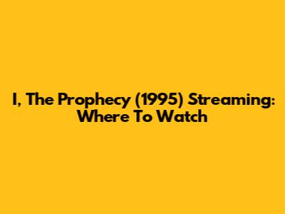 I, The Prophecy (1995) Streaming: Where To Watch