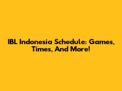 IBL Indonesia Schedule: Games, Times, And More!