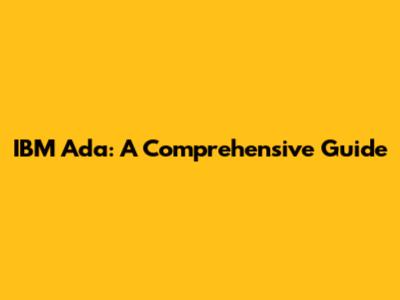 IBM Ada: A Comprehensive Guide