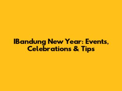 IBandung New Year: Events, Celebrations & Tips