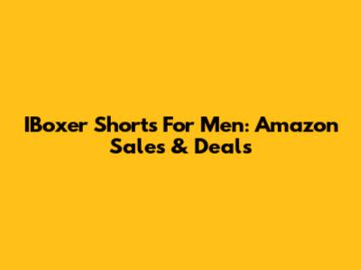 IBoxer Shorts For Men: Amazon Sales & Deals