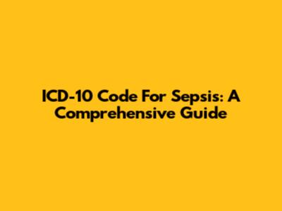 ICD-10 Code For Sepsis: A Comprehensive Guide