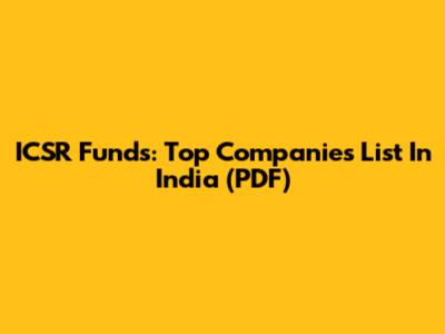 ICSR Funds: Top Companies List In India (PDF)