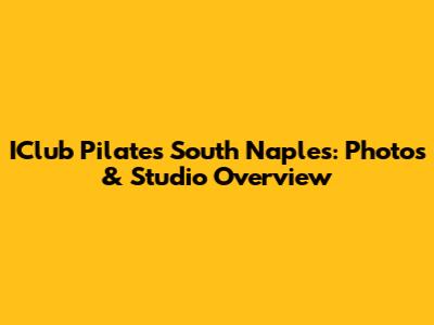 IClub Pilates South Naples: Photos & Studio Overview