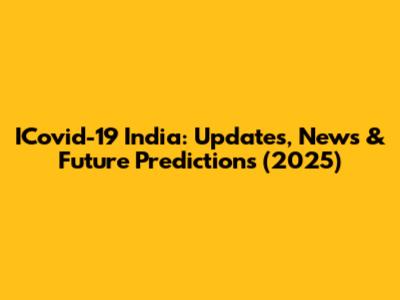 ICovid-19 India: Updates, News & Future Predictions (2025)