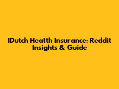 IDutch Health Insurance: Reddit Insights & Guide