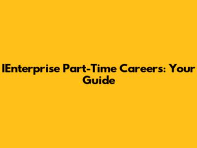 IEnterprise Part-Time Careers: Your Guide