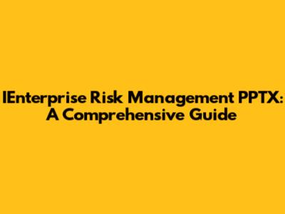 IEnterprise Risk Management PPTX: A Comprehensive Guide