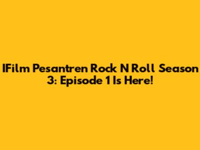 IFilm Pesantren Rock N Roll Season 3: Episode 1 Is Here!