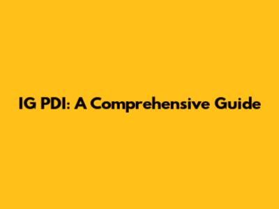 IG PDI: A Comprehensive Guide