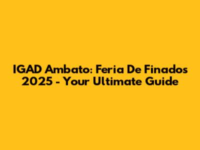 IGAD Ambato: Feria De Finados 2025 - Your Ultimate Guide