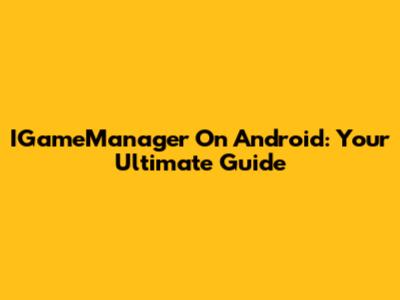 IGameManager On Android: Your Ultimate Guide
