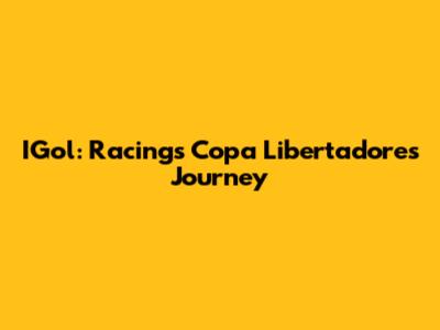 IGol: Racing's Copa Libertadores Journey