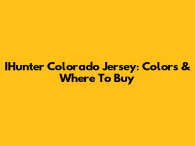 IHunter Colorado Jersey: Colors & Where To Buy