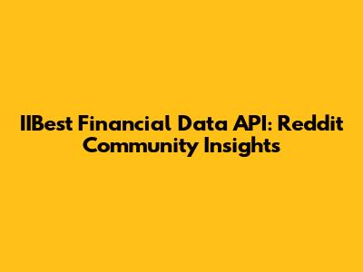 IIBest Financial Data API: Reddit Community Insights