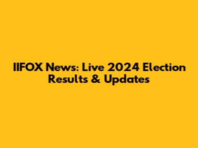 IIFOX News: Live 2024 Election Results & Updates