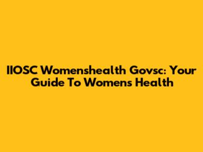 IIOSC Womenshealth Govsc: Your Guide To Women's Health
