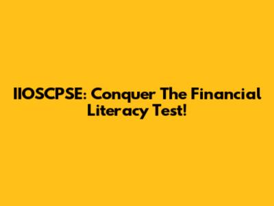 IIOSCPSE: Conquer The Financial Literacy Test!