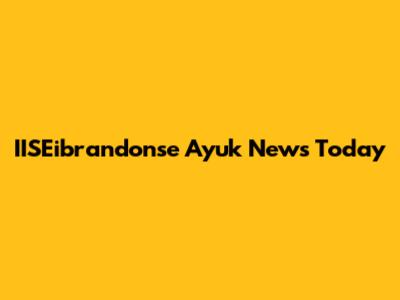 IISEibrandonse Ayuk News Today