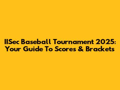 IISec Baseball Tournament 2025: Your Guide To Scores & Brackets