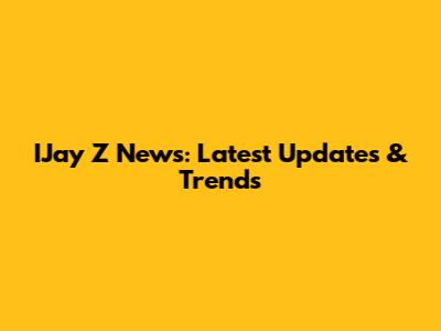 IJay Z News: Latest Updates & Trends