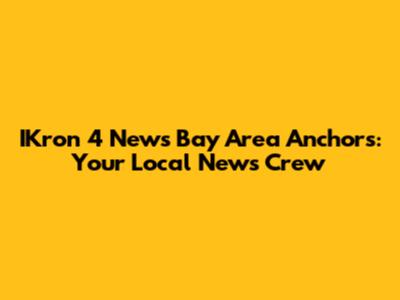 IKron 4 News Bay Area Anchors: Your Local News Crew