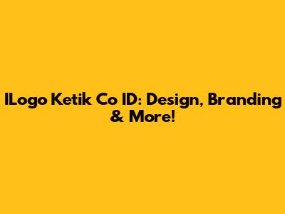 ILogo Ketik Co ID: Design, Branding & More!