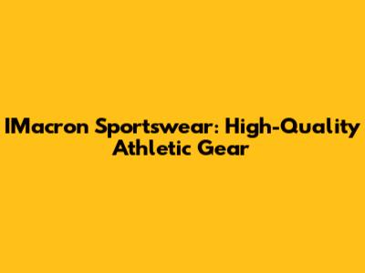 IMacron Sportswear: High-Quality Athletic Gear